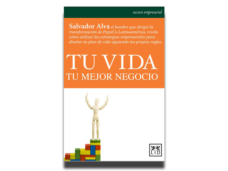 Reseña del Libro «Tu vida tu Mejor Negocio» de Salvador Alva – Think&Start